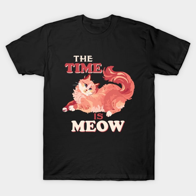 Funny Cat Quote Cute Kitty Lover : The Time Is Meow Sarcastic Cats Lovers Kitten Gift T-Shirt by Kribis